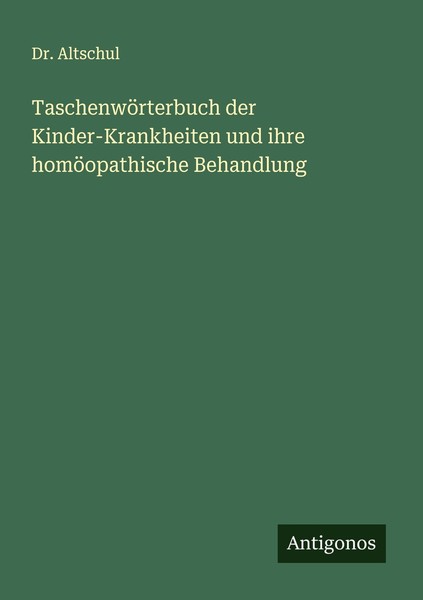 TaschenwöRterbuch Der Kinder-Krankheiten Und Ihre HomöOpathische Behandlung Alts-image