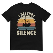 Bagpiper I Destroy Silence Recto Bagpipes Lover T-Shirt