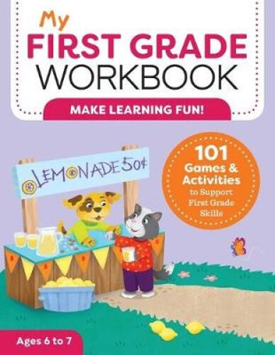 My First Grade Workbook: 101 Games and Activities to Support First Grade