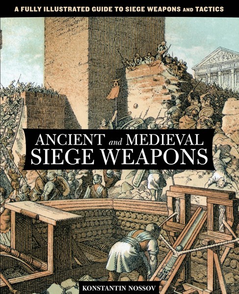 Konstantin Nossov | Ancient And Medieval Siege Weapons | Taschenbuch | Englisch-image