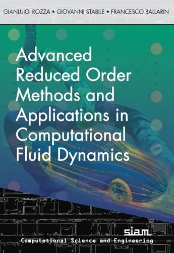 Advanced Reduced Order Methods  and Applications in Computational Fluid Dynamic…