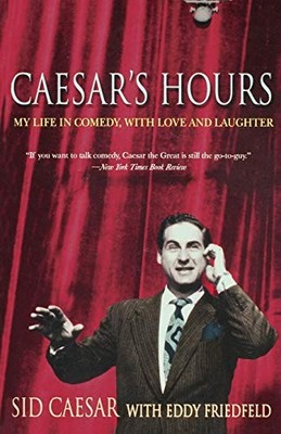 Caesar's Hours: My Life In Comedy, With..., Caesar, Sid