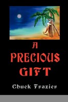 Chuck Frazier | A Precious Gift | Taschenbuch | Englisch (2001) | iUniverse