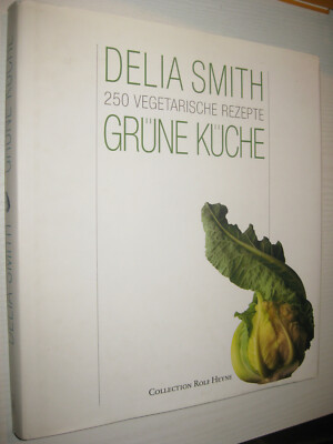 Grüne Küche. 250 vegetarische Rezepte von Delia, Smith