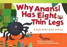 Why Anansi Has Eight Thin Legs: A Tale from West Africa Fiction Readers