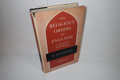 The Religious Orders in England, Vol III Tudour Age, Dom David Knowles