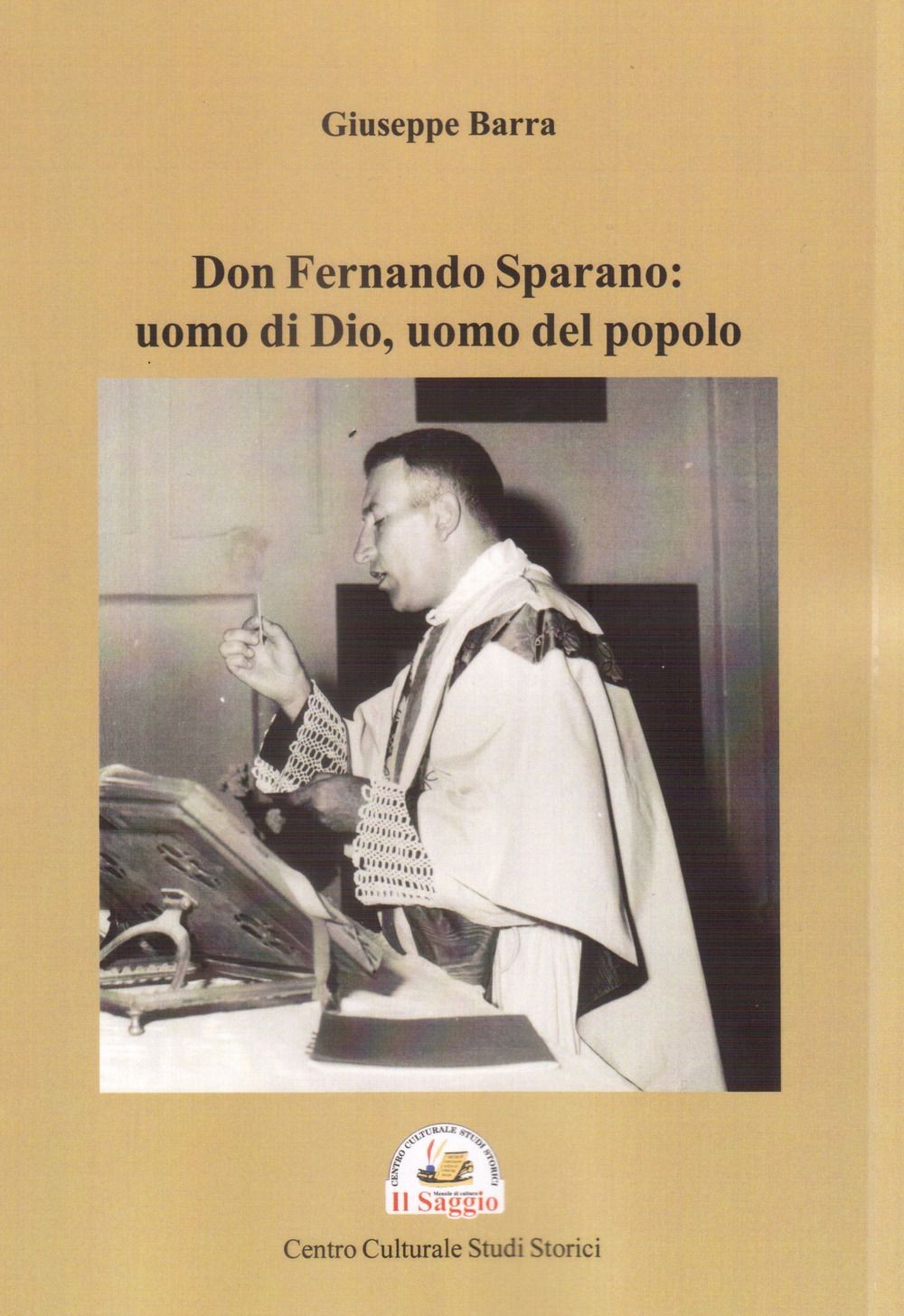 Libri Giuseppe Barra - Don Fernando Sparano: Uomo Di Dio, Uomo Del Popolo