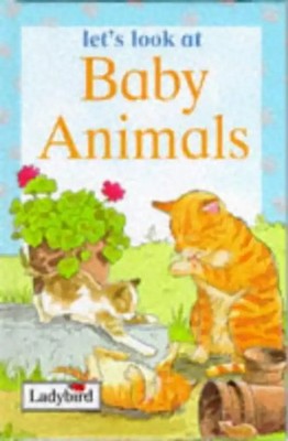 Baby Animals (Let's Look at) - Karen Bryant Mole