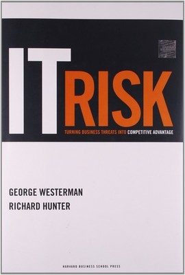 IT Risk: Turning Business Threats into Competitive Advantage
