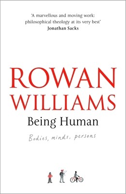 Being Human: Bodies, Minds, Persons by Lord Rowan Williams