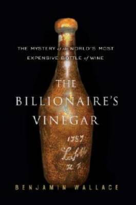The Billionaire's Vinegar: The Mystery of the World's Most Expensive Bott - GOOD