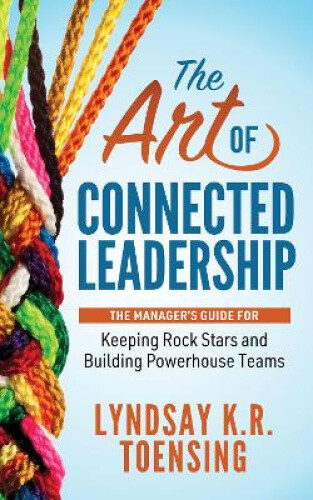 Thumbnail - The Art Of Connected Leadership: The Manager's Guide For Keeping Rock