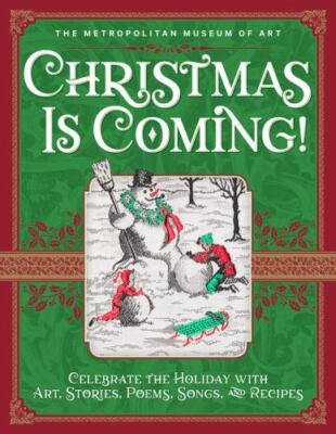 Christmas Is Coming!: Celebrate the Holiday with Art, Stories, Poems, Songs,...