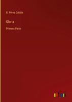 B. PéRez GaldóS | Gloria | Buch | Spanisch (2022) | Primera Parte | Gebunden