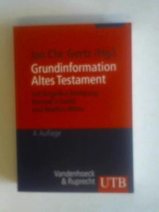 Grundinformation Altes Testament. Eine Einführung in Literatur, Religion und Ges