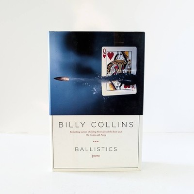 BALLISTICS by Billy Collins Poems - 2008 First Edition, 1st Printing - VERY GOOD