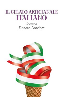 Il gelato artigianale italiano secondo Donata Panciera Donata Panciera Buch 2013