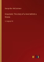 Graustark The Story Of A Love Behind A Throne George Barr Mccutcheon