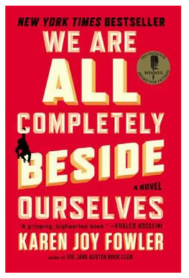 We Are All Completely Beside Ourselves: A Novel - Karen Joy Fowler - NEW