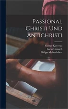 Passional Christi und Antichristi (Hardback or Cased Book)