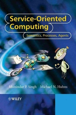 Service-Oriented Computing : Semantics, Processes, Agents, Hardcover by Singh...