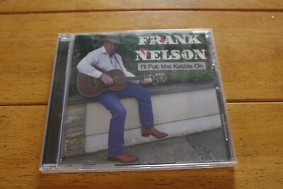 FRANK NELSON - I'LL PUT THE KETTLE ON CD [NEW SEALED]