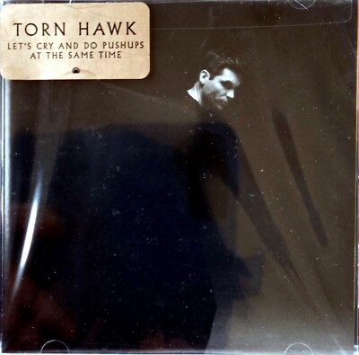 Torn Hawk - Let 's Cry And Do Pushups At The Same Time. New sealed, free UK Post