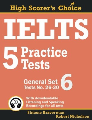 IELTS 5 Practice Tests, General Set 6: Tests No. 26-30 (High Scorer's Choice...