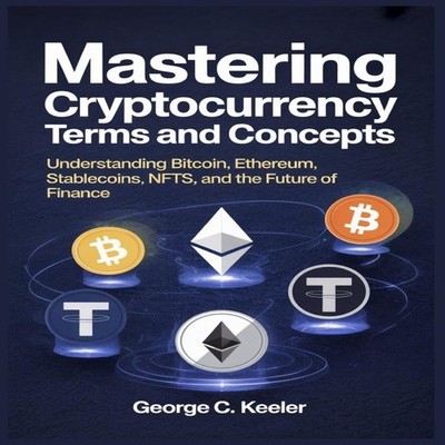Mastering Cryptocurrency Terms and Concepts Understanding Bitcoin