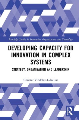 Developing Capacity for Innovation in Complex Systems: Strategy, Organisation an