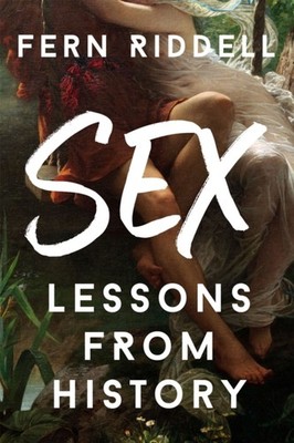 SEX LESSONS FROM HISTORY by FERN RIDDELL Paperback Self Help Business