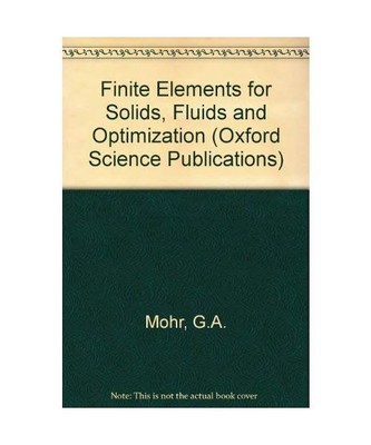 Finite Elements for Solids, Fluids, and Optimization (Oxford Science Publication