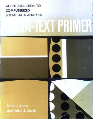 Data-Text Primer. An Introduction to Computerized social data analysis Armor, Da