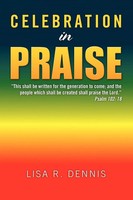 Lisa R. Dennis | Celebration In Praise | Taschenbuch | Englisch (2009) | Xlibris