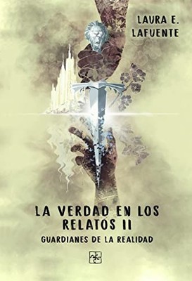 La verdad en los relatos II: Guardianes de la realidad -  NEW Laura E. Lafuen 20