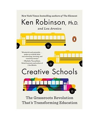 Creative Schools: The Grassroots Revolution That's Transforming Education: The G