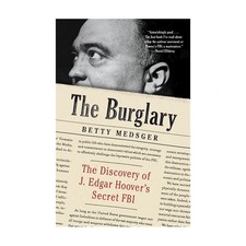 The Burglary: The Discovery of J. Edgar Hoover's Secret FBI