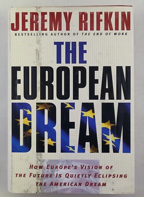 The European Dream by Jeremy Rifkin 2004 Hardcover First Edition 