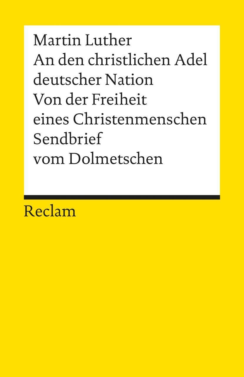 An Den Christlichen Adel Deutscher Nation. Von Der Freiheit Eines