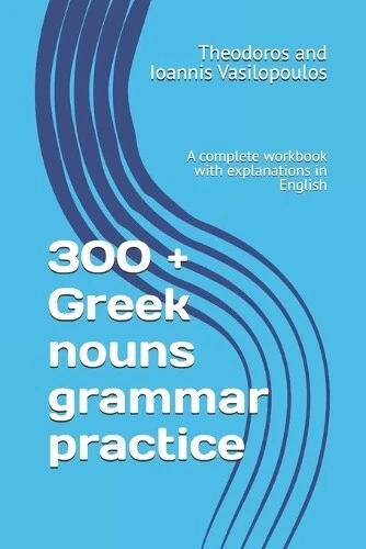Theodoros And Ioannis Vasilopoulo 300 + Greek nouns grammar practic (Paperback) - Picture 1 of 1