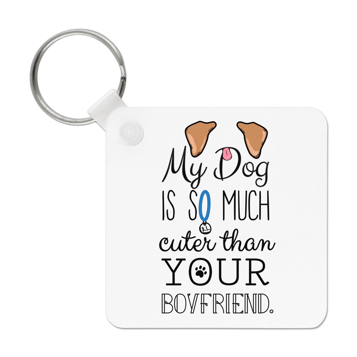 My Dog Is Cuter Than Your Boyfriend Brown Ears Keyring Key Chain - Puppy