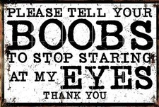 Please Tell Your Boobs To Stop Staring Funny ...