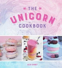 The Unicorn Cookbook - Hardcover By Carey, Alix - GOOD