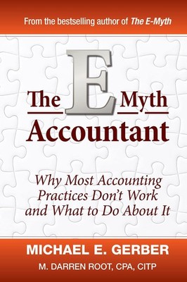 The E-Myth Accountant: Why Most Accounting Practices Don't Work and What to ...