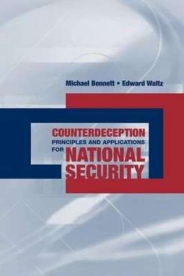 Counterdeception Principles and Applications for National Security by Michael Be