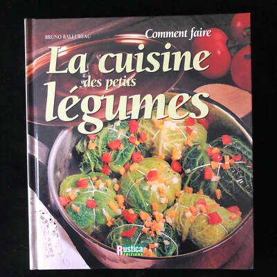 # Livre RECETTES - LA CUISINE DES PETITS LEGUMES - B. BALLUREAU - éd. Rustica - Photo 1/3