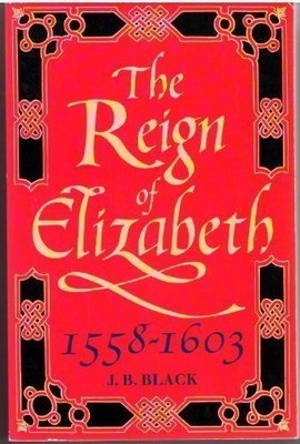 The Reign of Elizabeth, 1558-1603 (Oxford History of England) B 