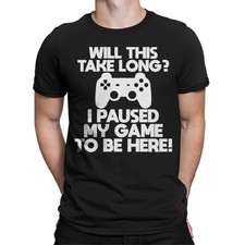 Will This Take Long I Paused My Game To Be Here Gamer Mens T-Shirts Tee Top
