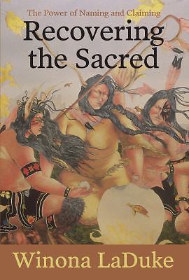 Recovering the Sacred: The Power of Naming and Claiming by LaDuke, Winona, pape
