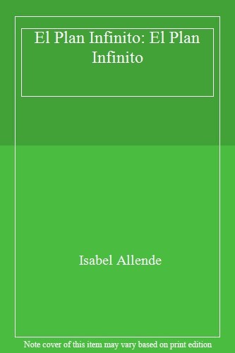 El Plan Infinito: El Plan Infinito By Isabel Allende